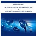 Jornada sobre la Movilidad Internacional de los Prevencionistas y Certificaciones Internacionales para Profesionales de la Seguridad y Salud Laboral